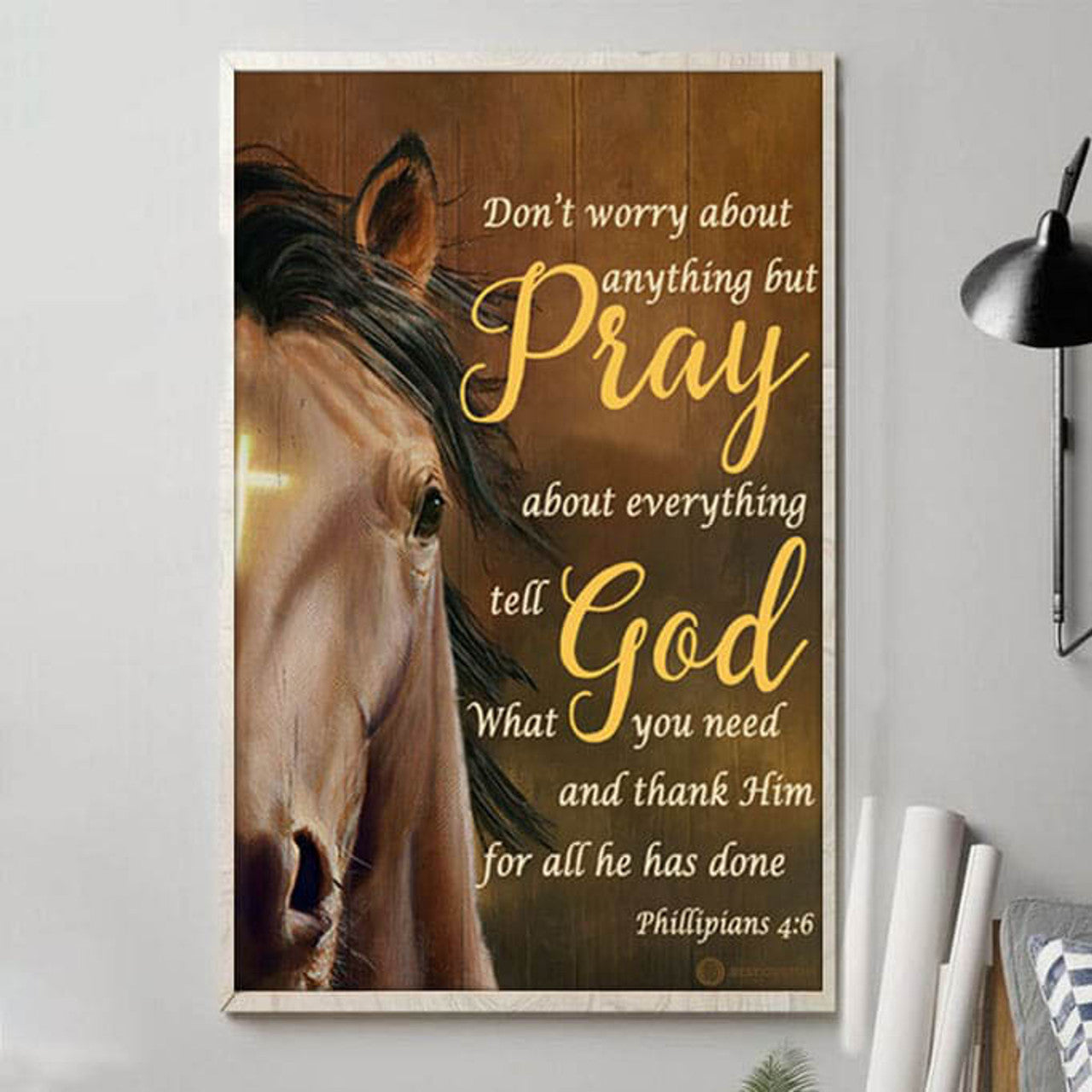 Don’t Worry About Anything But Pray About Everything Tell God What You Need And Thank Him For All He Has Done Poster and Canvas