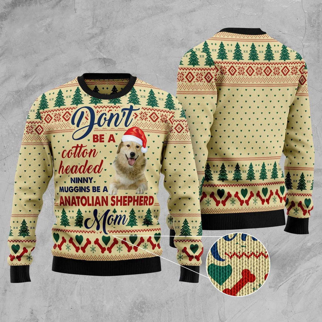 FUNSTUFFPRINT Dont' Be A Cotton Headed Ninny Muggins Be A Anatolian Shepherd Mom Ugly Christmas Sweater, Christmas Sweater, Ugly Sweater Ugly Sweater