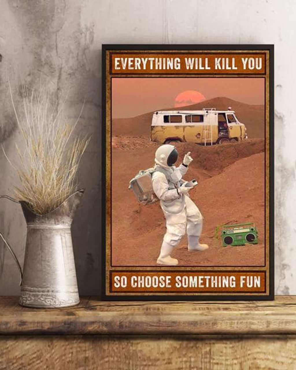 Everything Will Kill You So Choose Something Fun, Poster Decor, Wall Poster Poster and Canvas