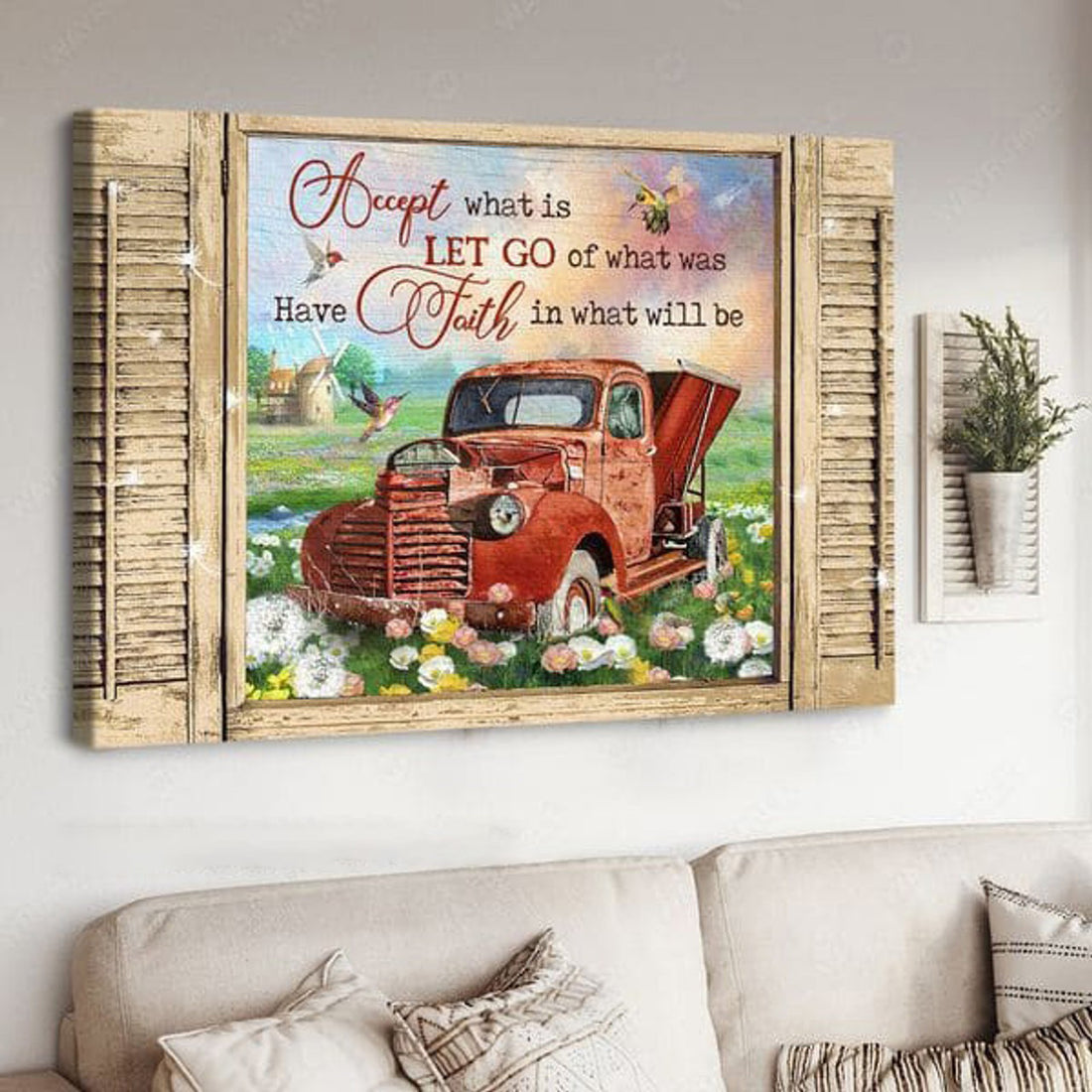 Farm Truck, Accept What Is Let Go Of What Was Have Faith In What Will Be Poster and Canvas