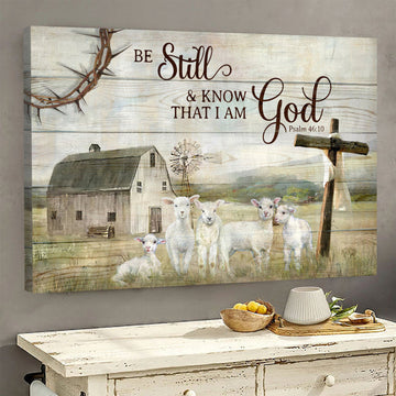 Farm Painting Lamb Of God Be Still And Know That I Am God Canvas Wall Art - Christian Poster - Religious Wall Decor