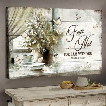 Fear Not For I Am With You, Flower Butterfly, Poster Decor Poster and Canvas