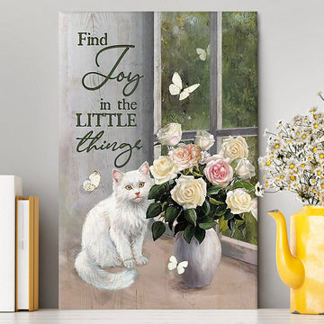 Find Joy In The Little Things White Cat Rose Butterfly Canvas Art - Bible Verse Wall Art - Christian Inspirational Wall Decor