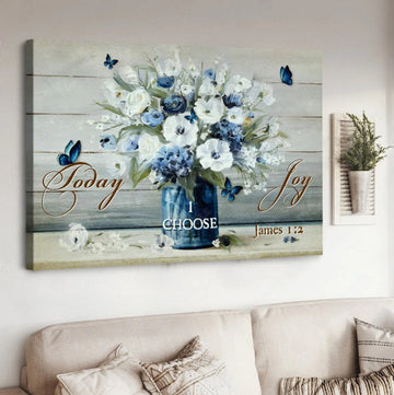 Flowers Painting Today I Choose Joy Canvas Wall Art - Christian Poster - Religious Wall Decor