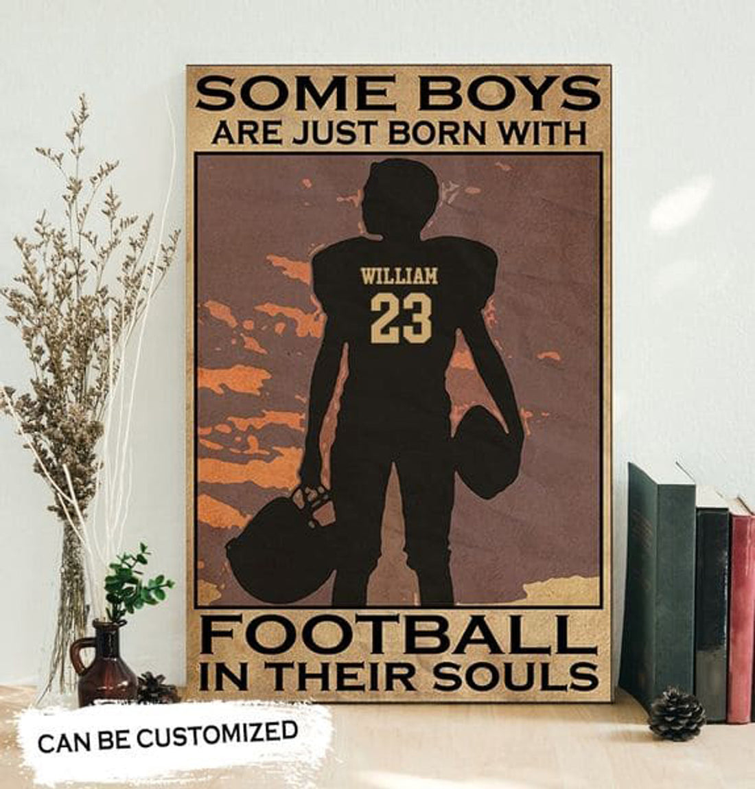 Custom Football Player, Some Boys Are Just Born, With Football In Their Soul Poster and Canvas