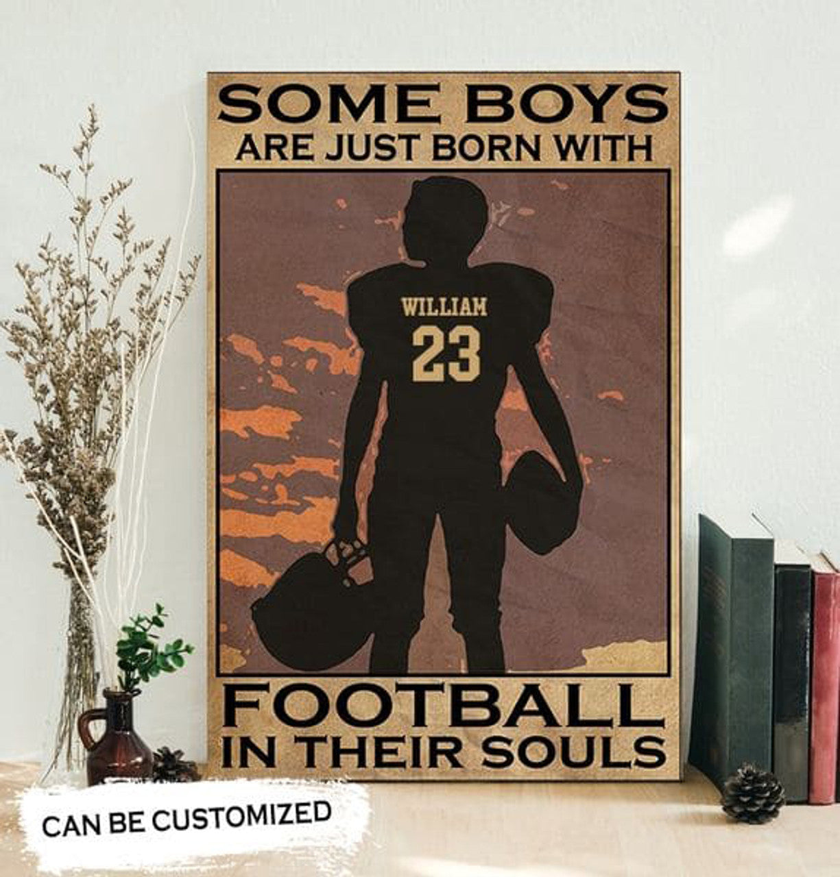 Custom Football Player, Some Boys Are Just Born, With Football In Their Soul Poster and Canvas