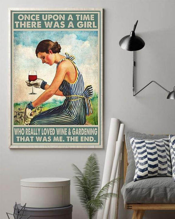 Gardening Girl, Once Upon A Time There Was A Girl Who Really Loved Wine And Gardening That Was Me The End Poster and Canvas