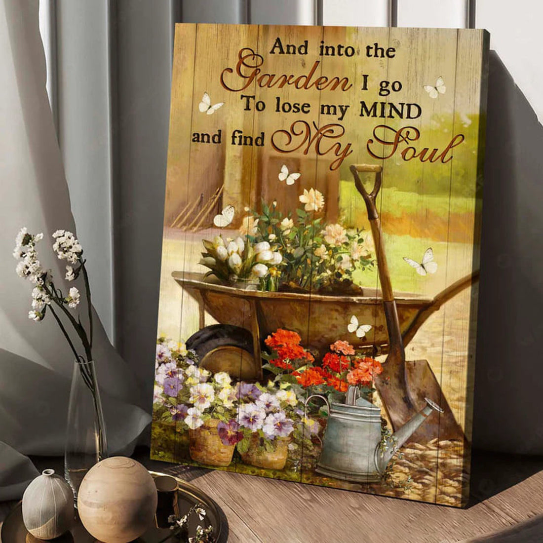 Gardening Lover, And Into The Garden I Go To Lose My Mind, And Find My Soul, Butterfly Flower Poster and Canvas