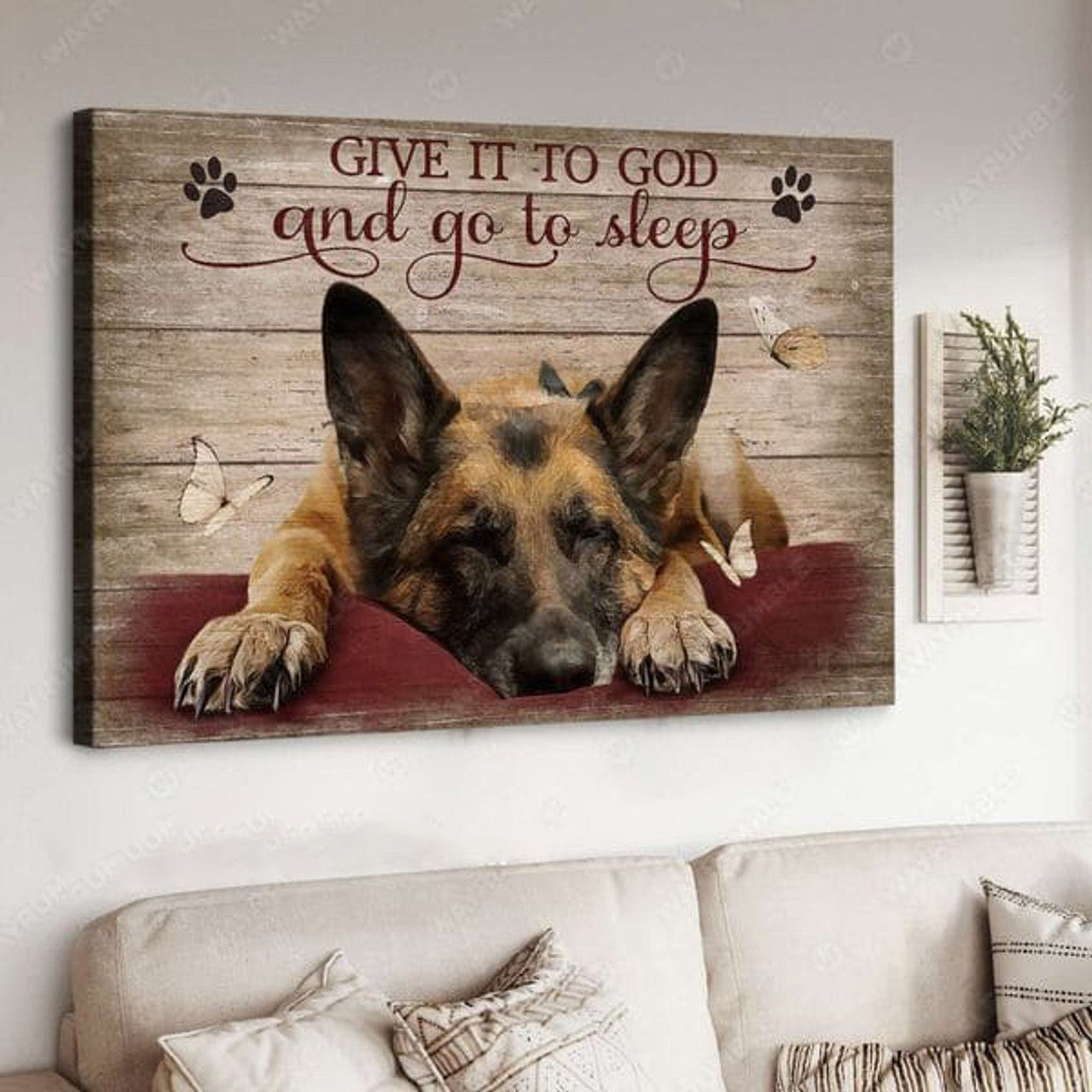 German Shepherd, Dog Lover, Give It To God, And Go To Sleep Poster and Canvas