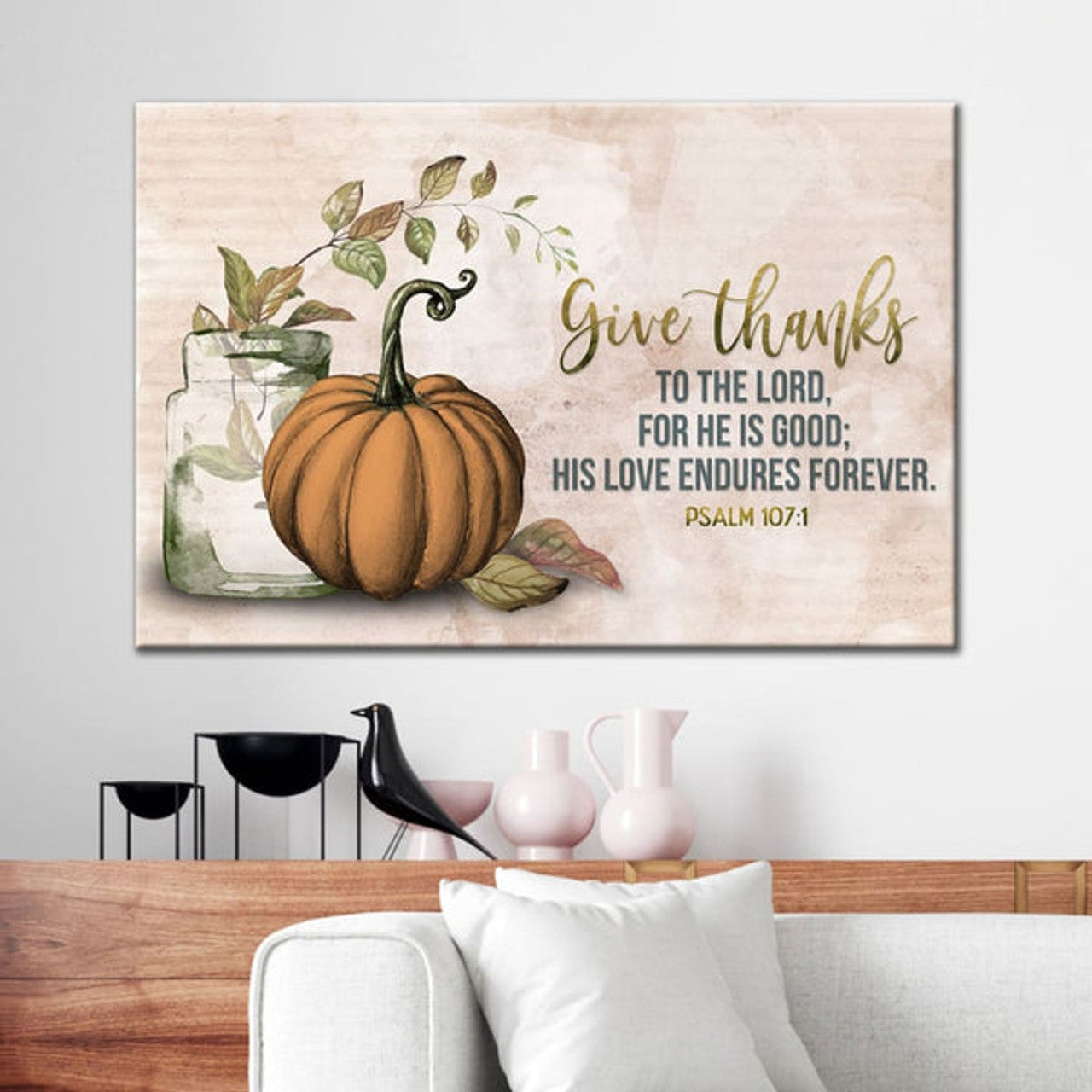 Give Thanks To The Lord Psalm 1071 Thanksgiving Wall Art Canvas - Religious Wall Decor