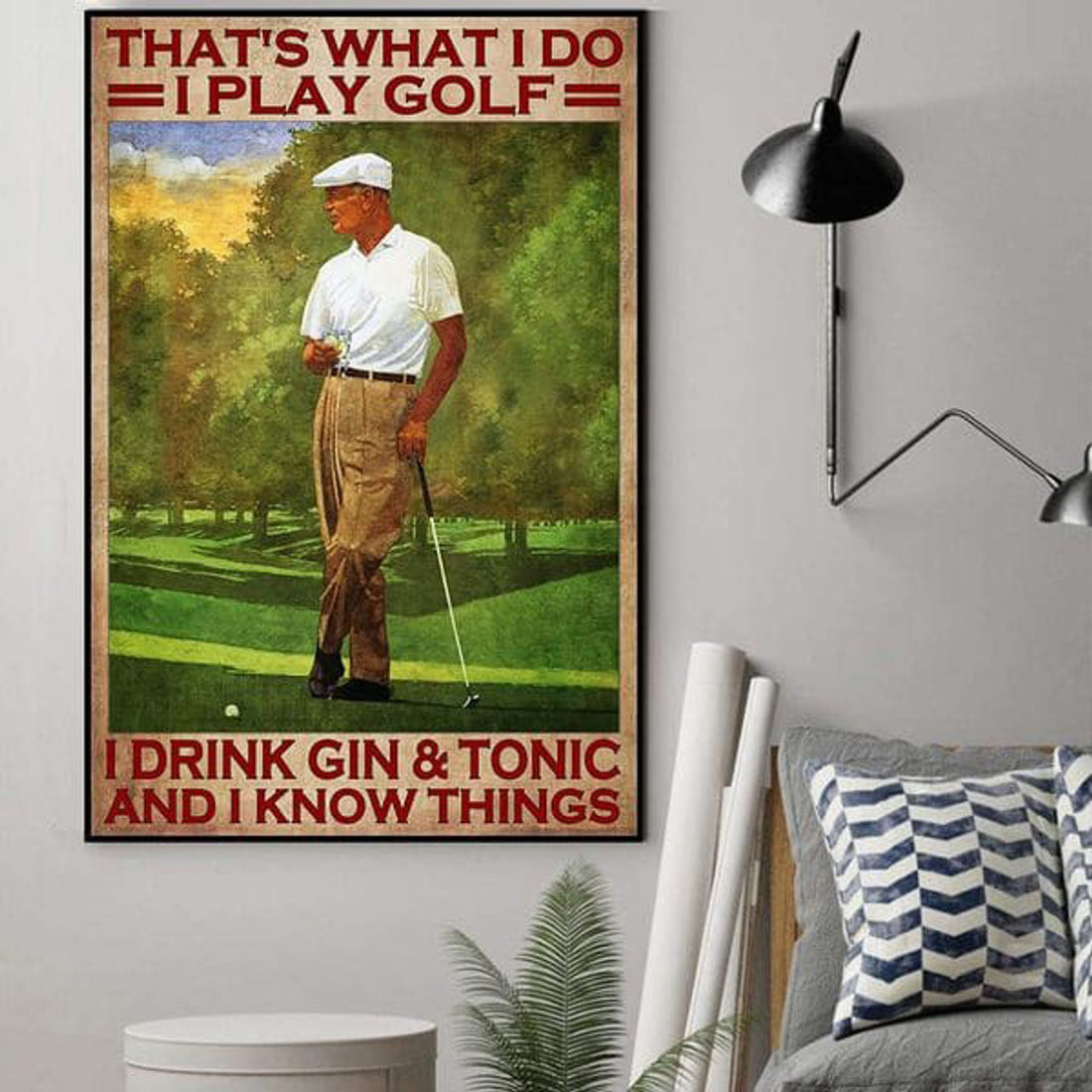Golf Lover, Man Loves Golf That’s What I Do I Play Golf I Drink Gin And Tonic And I Know Things Poster and Canvas