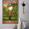 Golf Lover, Man Loves Golf, That’s What I Do I Play Golf I Drink Tea And I Know Things Poster and Canvas