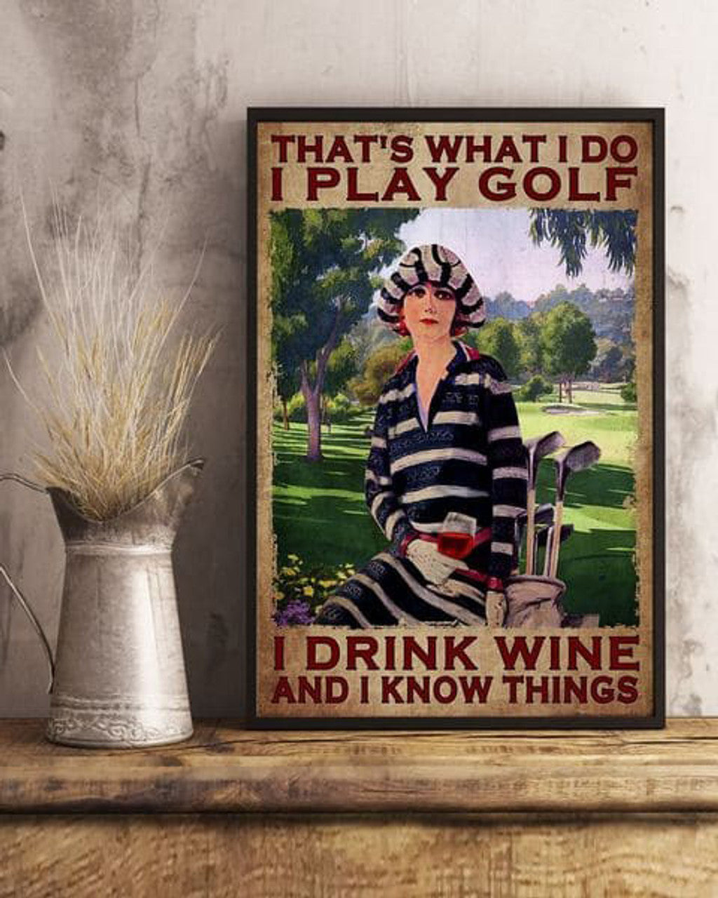 Golf Lover, Woman Loves Golf, That’s What I Do I Play Golf I Drink Wine And I Know Things Poster and Canvas