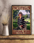 Golf Lover, Woman Loves Golf, That’s What I Do I Play Golf I Drink Wine And I Know Things Poster and Canvas