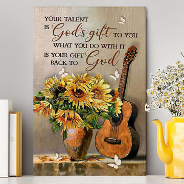 Guitar Sunflower Vase Your Talent Is God's Gift To You Canvas Art - Christian Art - Bible Verse Wall Art - Religious Home Decor