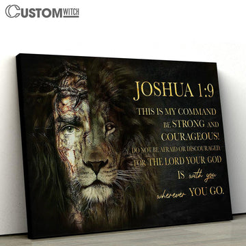 Half Jesus Half Lion Canvas Prints - Joshua 1 9 Be Strong &amp; Courageous - Jesus Christ Canvas - Christian Canvas Prints