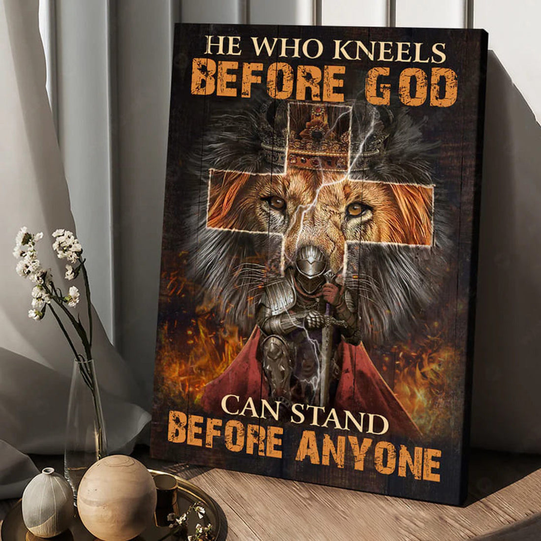 He Who Kneels Before God Can Stand Before Anyone, Lion King Poster and Canvas