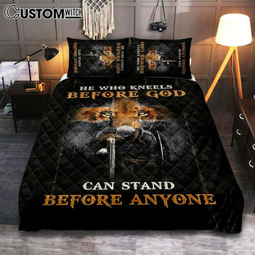 He Who Kneels Before God Can Stand Before Anyone Quilt Bedding Set Art - Bible Verse Bedroom