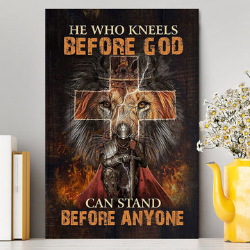 He Who Kneels Before God Canvas - Warrior Of Christ Lion Of Judah Canvas Art - Christian Art - Bible Verse Wall Art - Religious Home Decor