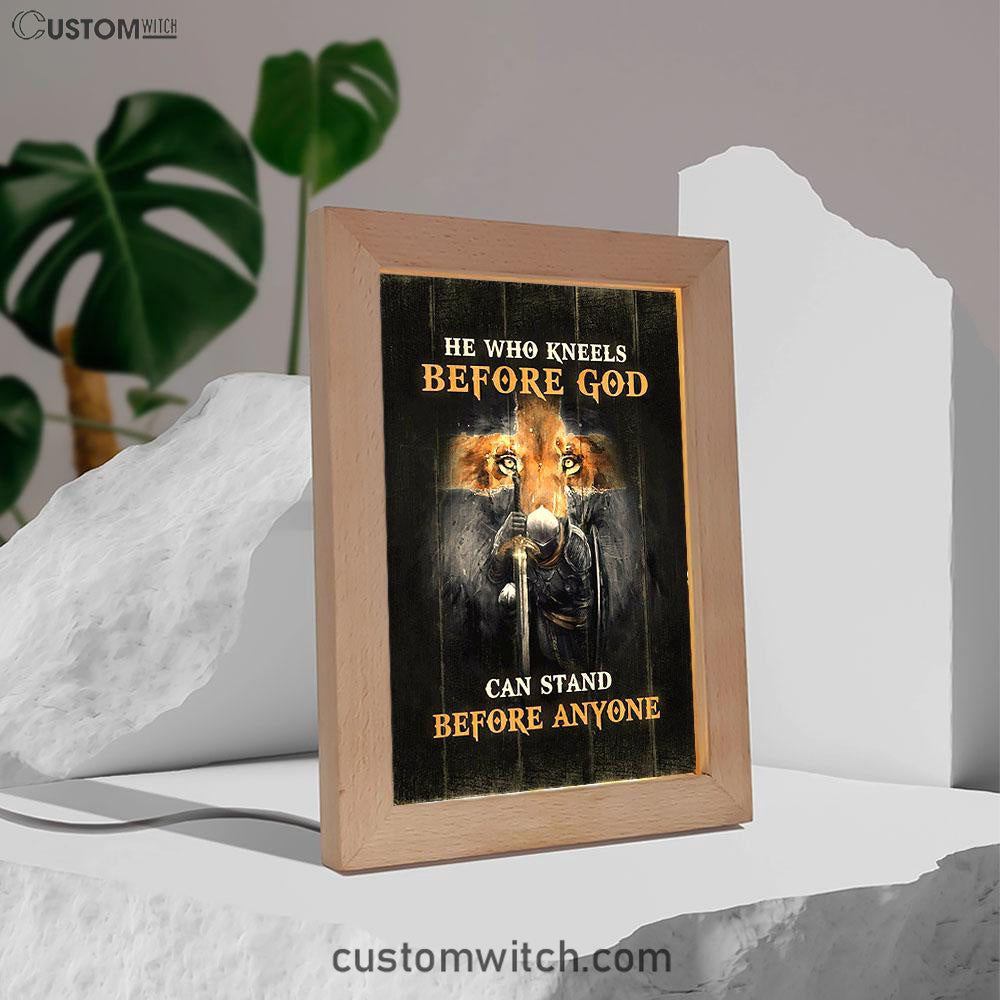He Who Kneels Before God Can Stand Before Anyone Frame Lamp Art - Bible Verse Art - Christian Inspirational Decor