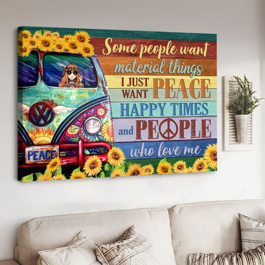 Hippie Girl, Some People Want Material Things I Just Want Peace Happy Times And People Who Love Me Poster and Canvas