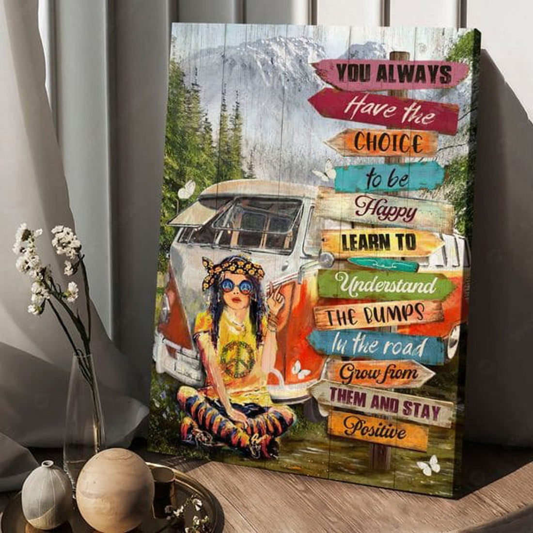 Hippie Girl, You Always Have The Choice To Be Happy Learn To Understand The Dumps In The Road Poster and Canvas