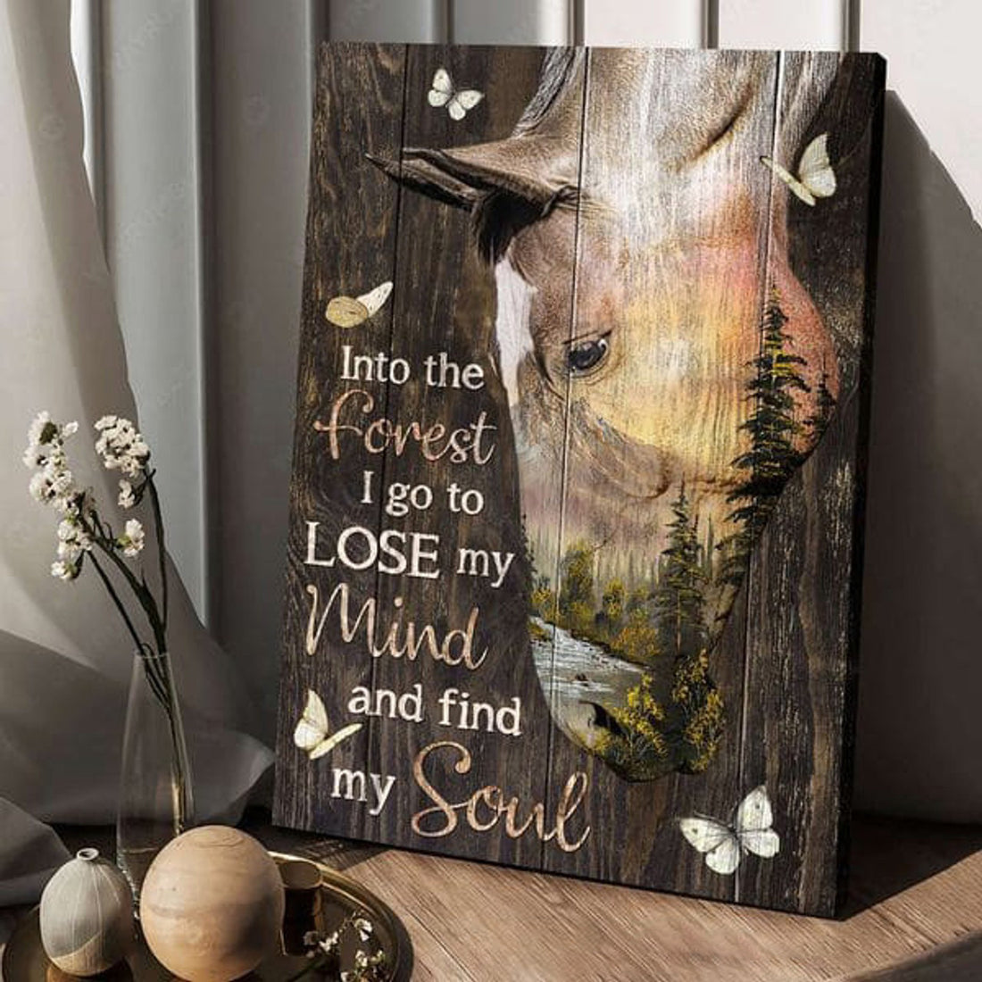Horse Lover, Butterfly Flower, Into The Forest I Go To Lose My Mind And Find My Soul Poster and Canvas