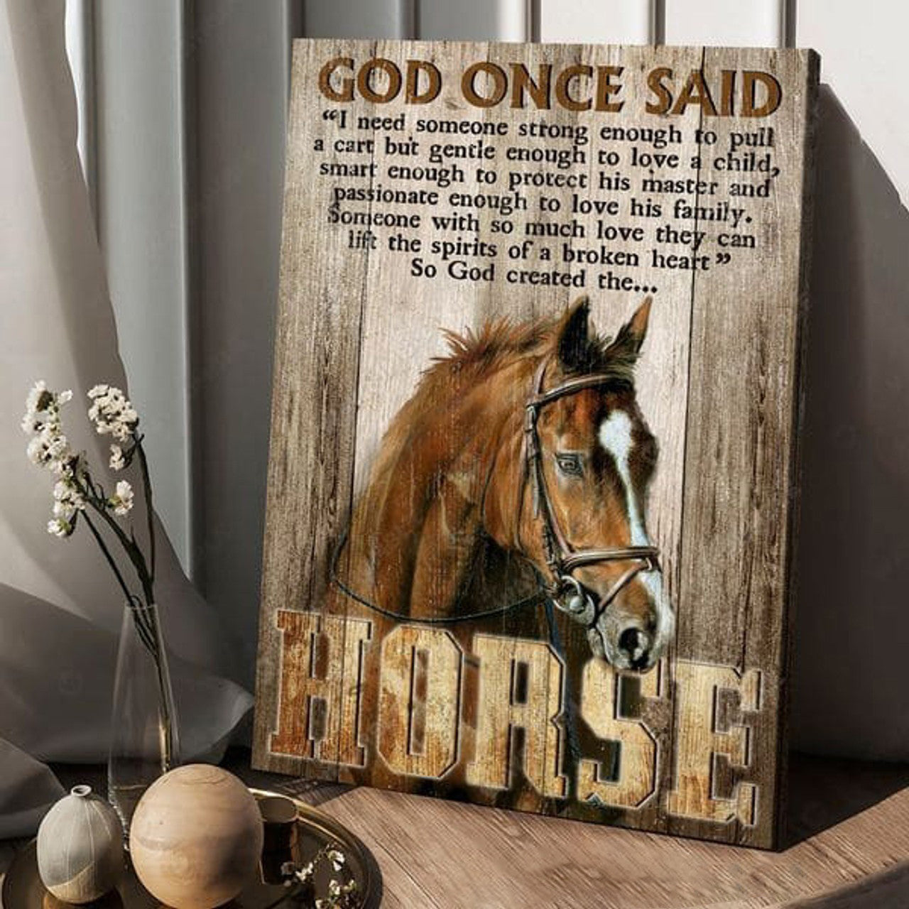 Horse Poster, God Once Said, I Need Someone Strong Enough, To Pull A Cart, But Gentle Enough To Love A Child Poster and Canvas