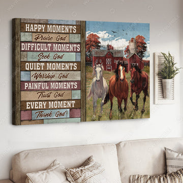 Horse Poster, Horse Lover, Happy Moments Praise God Difficult Moments Seek God Quiet Moments Worship God Poster and Canvas