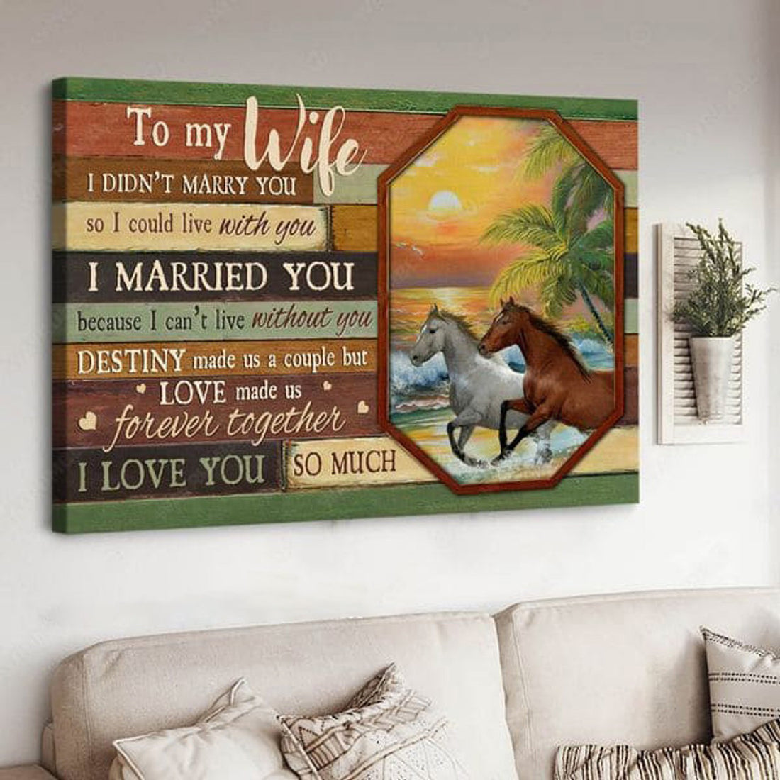 Horse Poster, To My Wife I Didn’t Marry You So I Could Live With You Because I Can’t ive Without You Poster and Canvas