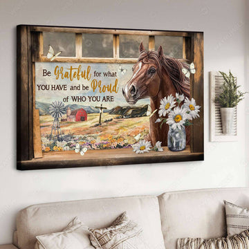 Horse Poster, Window Decor, Be Grateful For What You Have And Be Proud Of Who You Are Poster and Canvas