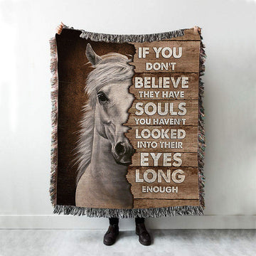 Horse If You Do't Believe They Have Soul Woven Throw Blanket - Christian Woven Blanket Prints - Bible Verse Woven Blanket Art