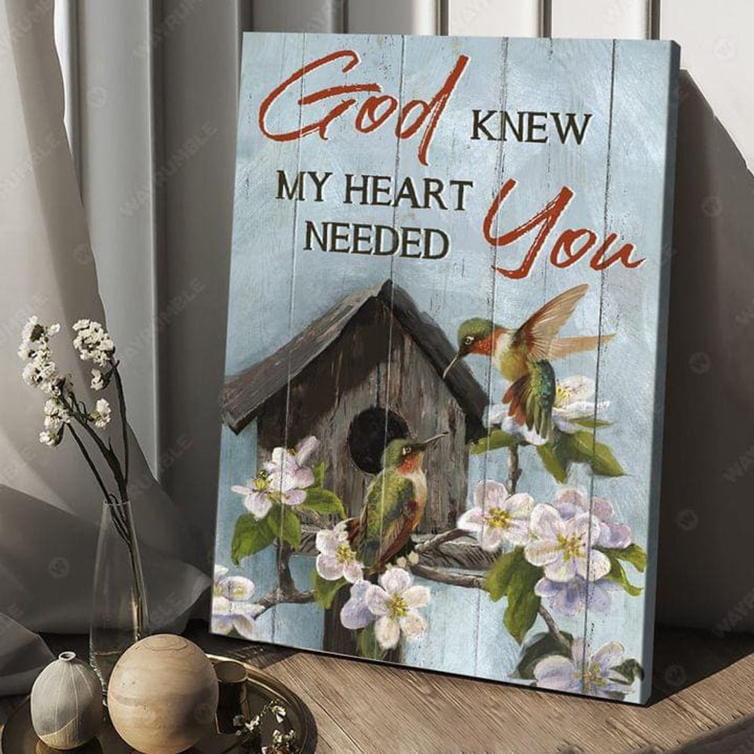 Hummingbird Poster, God Knew My Heart Needed You Poster and Canvas