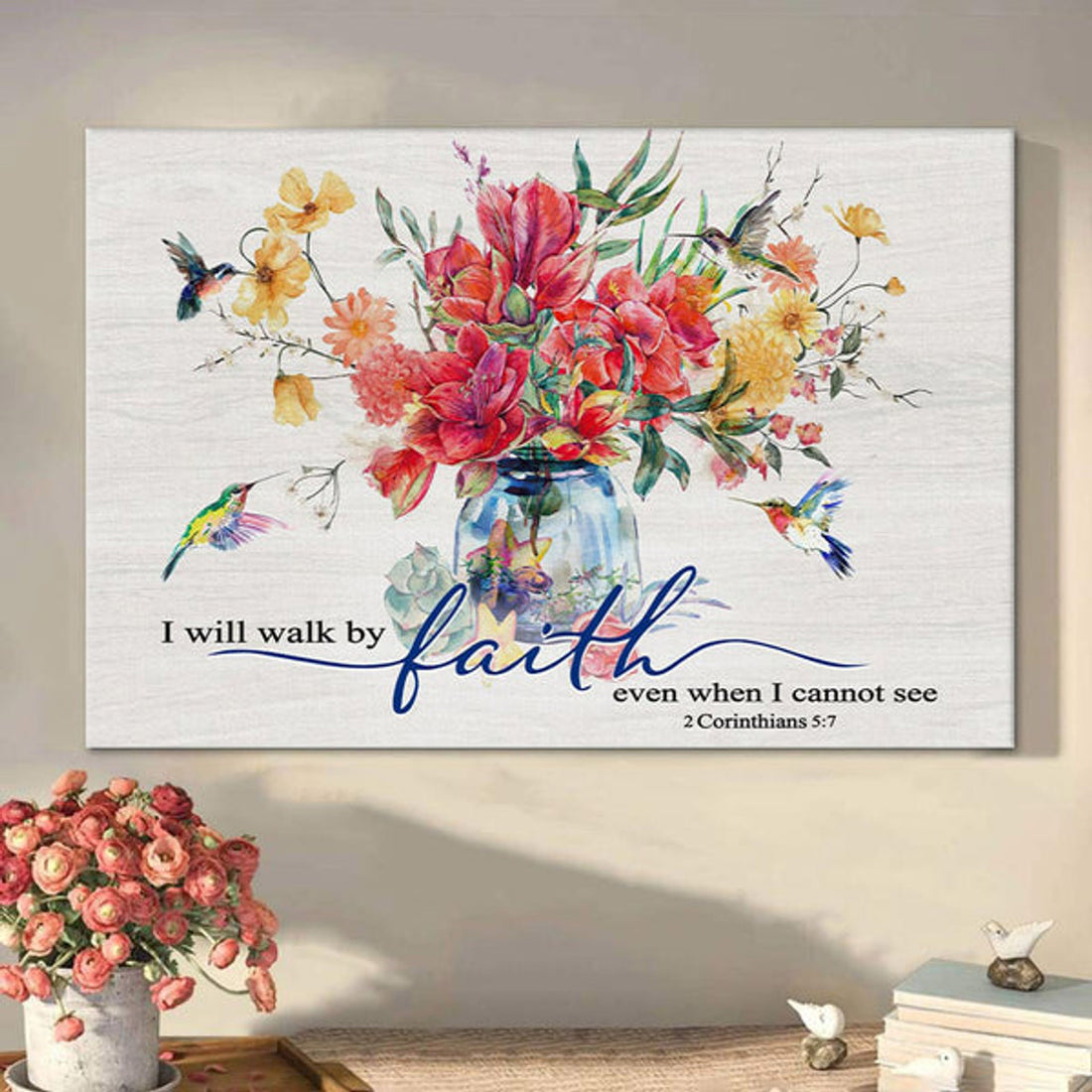 Hummingbird Flowers I Will Walk By Faith Even When Cannot See Wall Art Canvas