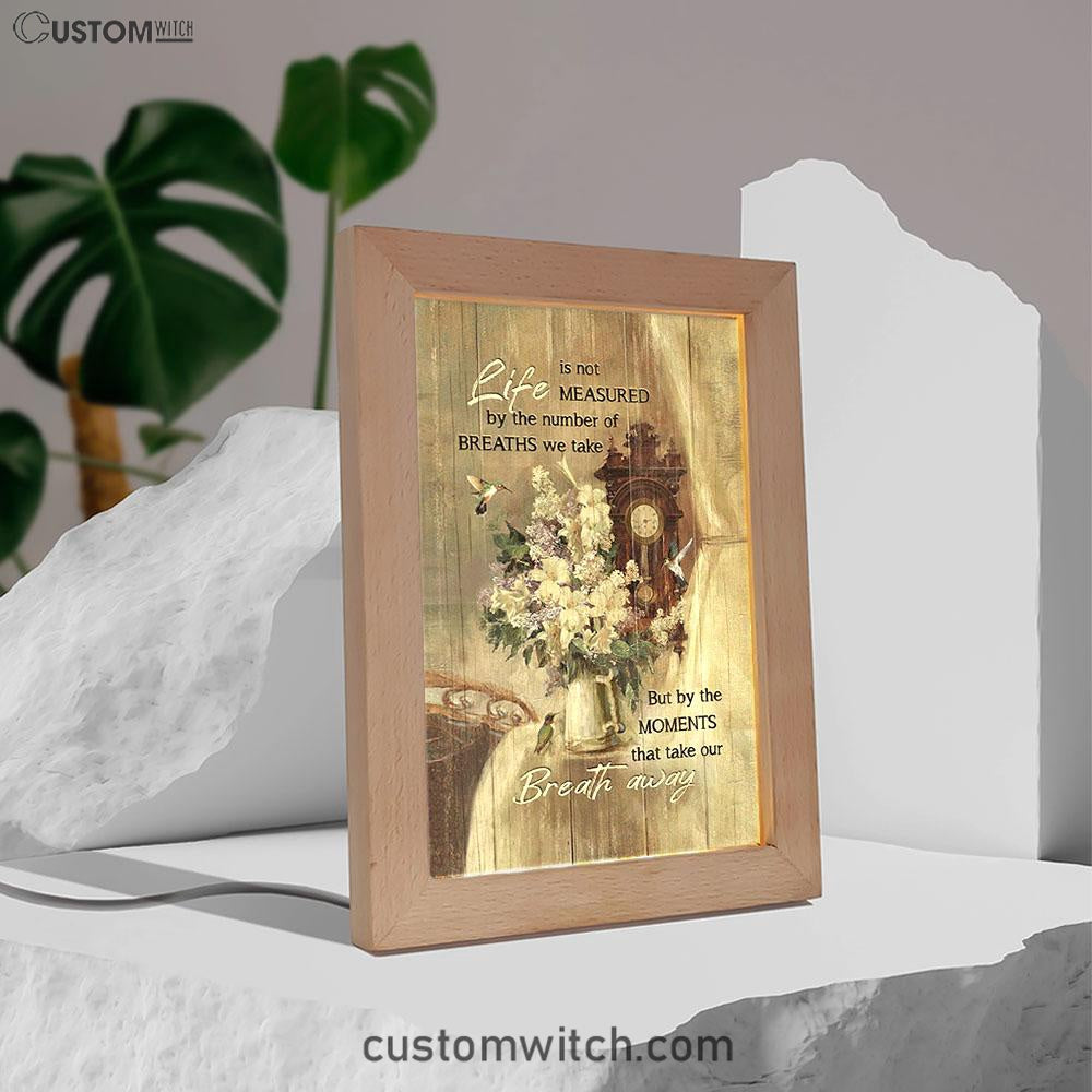 Hummingbird Life Is Not Measured By The Number Of Breaths Frame Lamp Art - Bible Verse Art - Christian Inspirational Decor