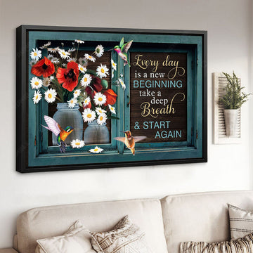 Hummingbrid Flower, Every Day Is A New Beginning Take A Deep Breath And Start Again Poster and Canvas