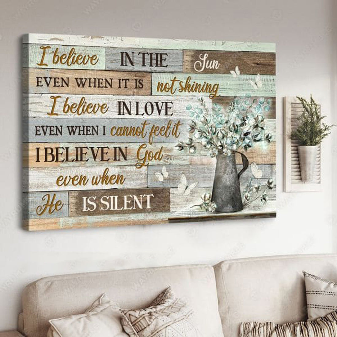 I Believe In The Sun Even When It Is Not Shining I Believe In Love Even When I Cannot Feel It, Poster Decor Poster and Canvas