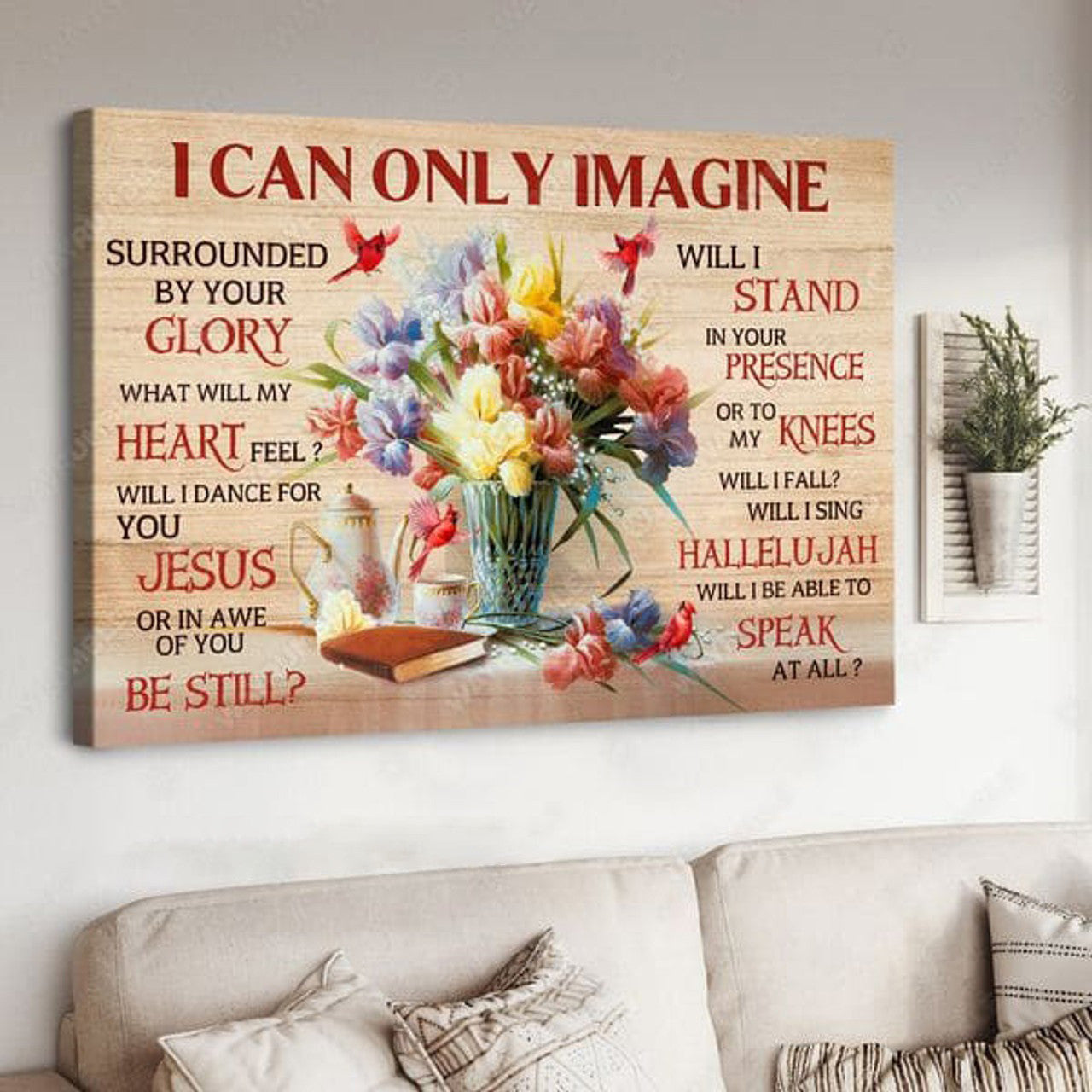I Can Only Imagine Surrounded By Your Glory What Will My Heart Feel Will I Dance For You Jesus, Cardinal Bird Poster and Canvas