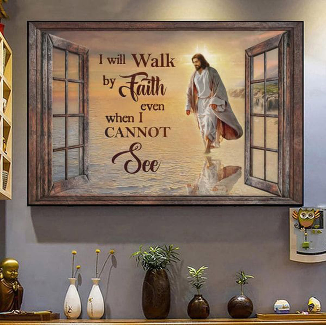 I Will Walk By Faith Even When I Cannot See, Jesus Poster Poster and Canvas
