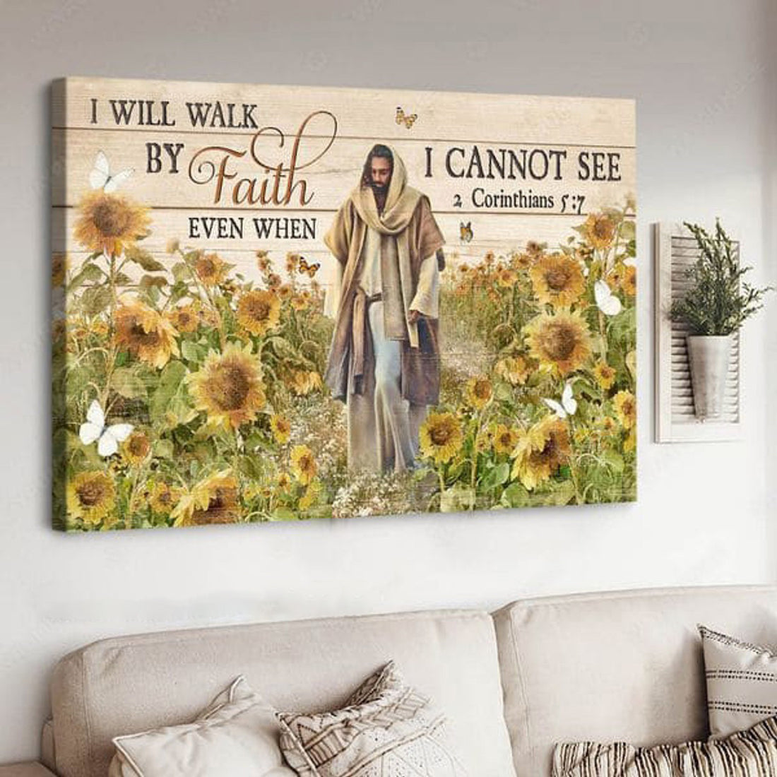 I Will Walk By Faith Even When I Cannot See, God Poster, Jesus Christ, Butterfly Flower, Sunflower Field Poster and Canvas