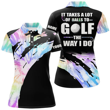Custom Funny Black Womens Golf Polos Shirts Custom It Takes A Lot Of Balls To Golf The Way I Do