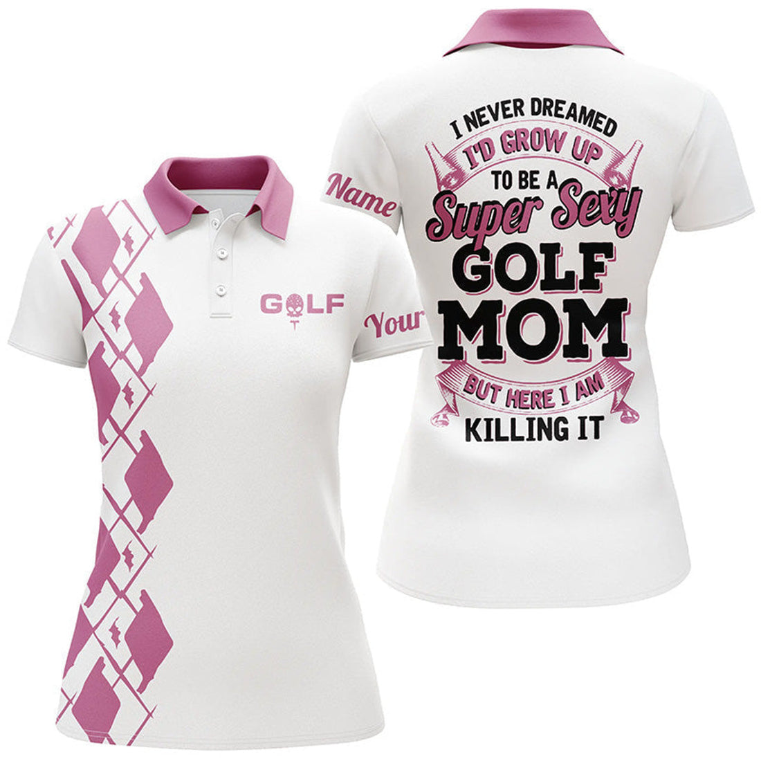 Custom Funny Womens Polo Shirt Custom I Never Dreamed To Be A Super Sexy Golf Mom But Here I Am Killing It
