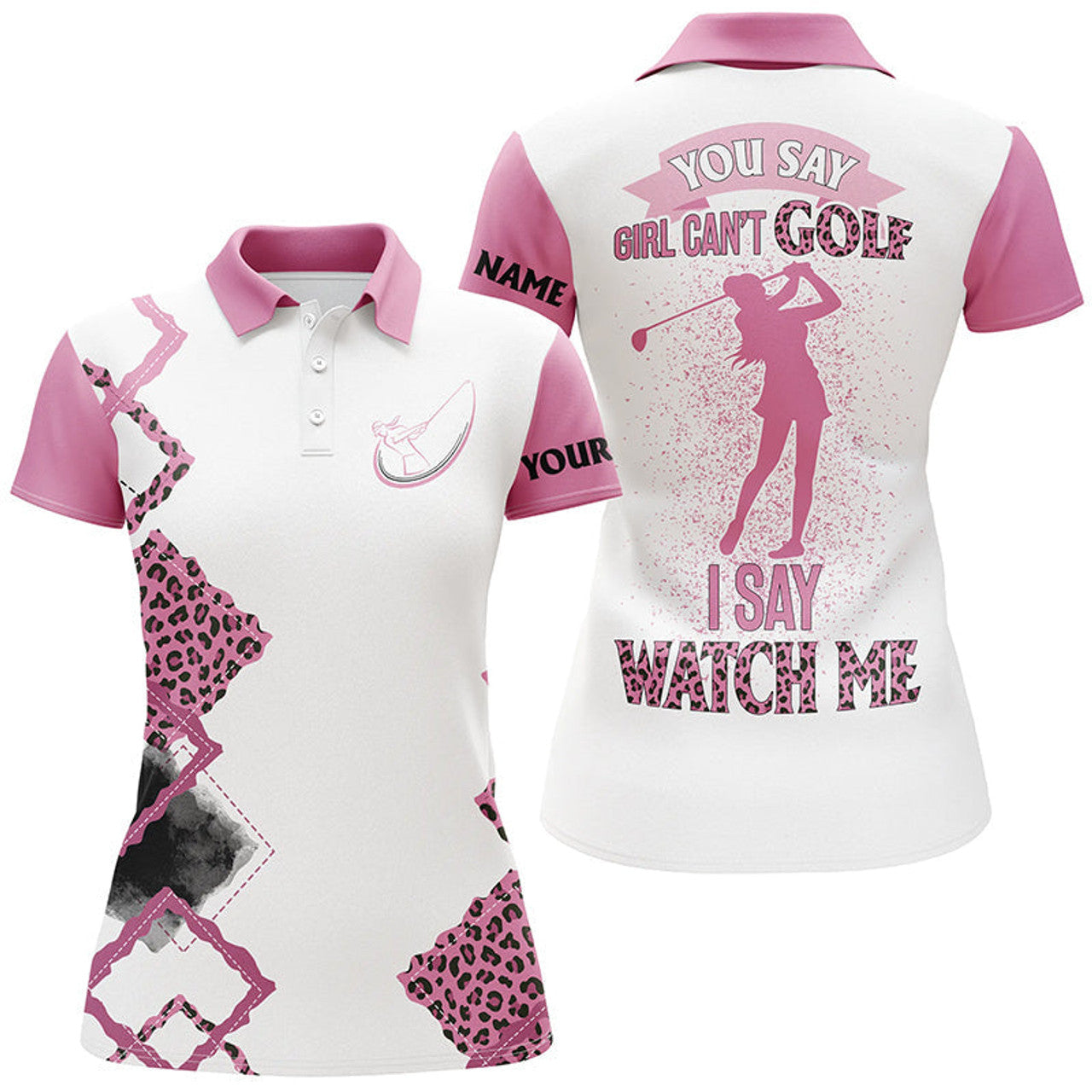 Custom Womens Golf Polo Shirt Custom Pink Leopard Golf Top For Ladies You Say Girl Can't Golf, I Say Watch Me