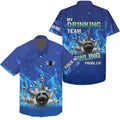 Custom Personalized Hawaiian Bowling Shirt Blue Flame Bowling Ball And Pins, My Drinking Team Bowling Problem