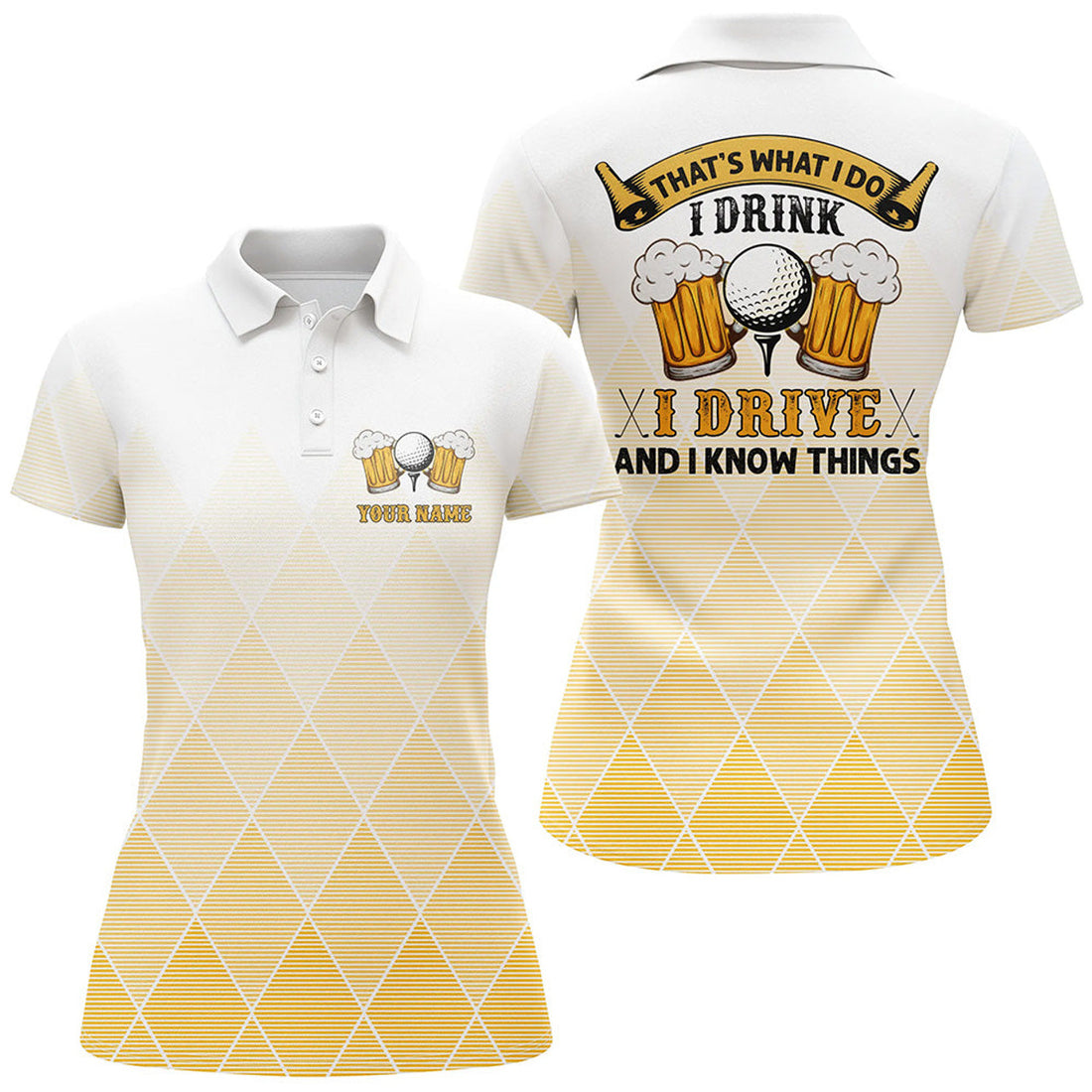 Custom I Drink, I Golf And I Know Things Golf Polo Shirts, Beer Golf Shirts For Women
