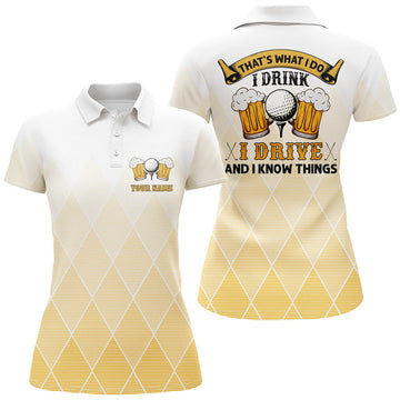 Custom I Drink, I Golf And I Know Things Golf Polo Shirts, Beer Golf Shirts For Women