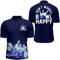 Custom Bowling Shirt for Men, Don't Worry Bowl Happy, Blue Bowling Quarter-Zip Shirt Men Bowlers