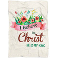FUNSTUFFPRINT I Believe In Christ He Is My King Fleece Blanket - Christian Blanket - Bible Verse Blanket
