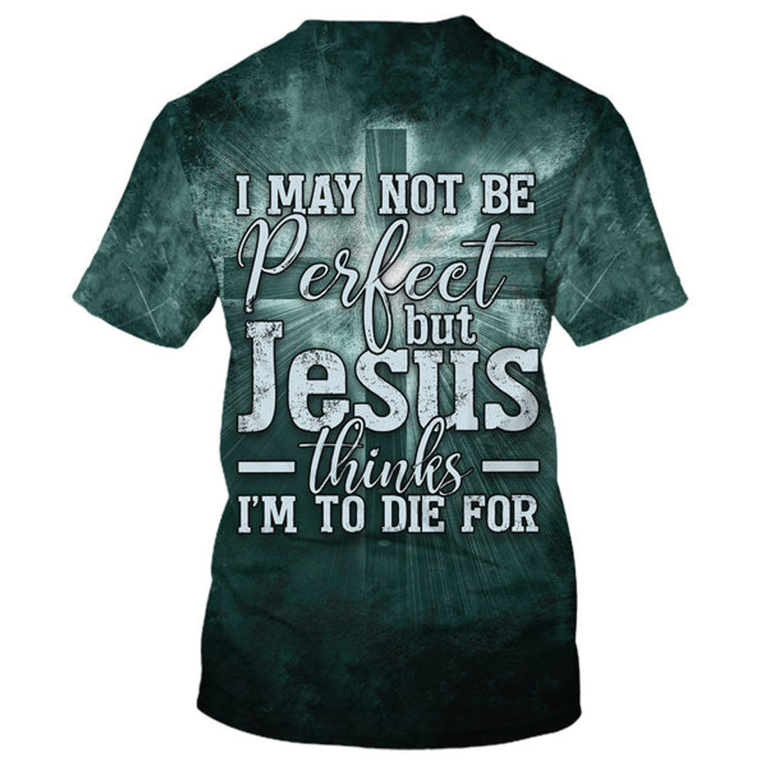 FUNSTUFFPRINT I May Not Be Perfect But Jesus Thinks Im To Die For 3D All Over Printed Shirt for Men and Women 3D T-shirt