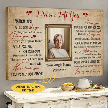 I Never Left You Personalized Family Member Memorial Canvas Wall Art - Pet Memorial Gifts